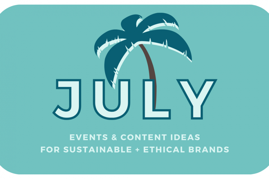 July events and content ideas for sustainable and ethical brands written in bold all caps light green text on a medium green background below the illustration of a palm tree