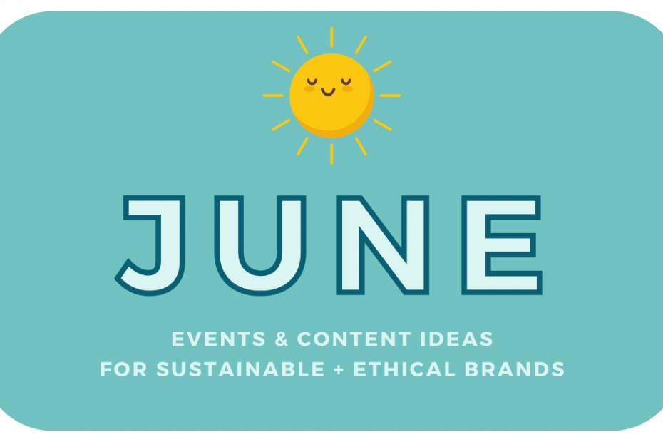 June events and content ideas for sustainable and ethical brands written in bold all caps light green text on a medium green background below the illustration of a shining sun