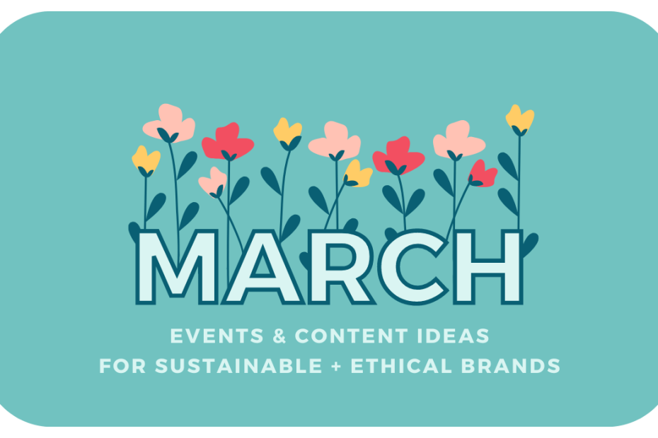 March events and content ideas for sustainable and ethical brands